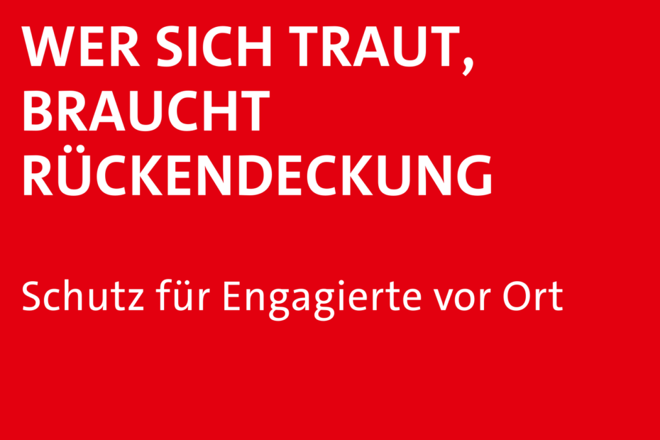 Titletile:Wer sich traut, braucht Rückendeckung - Schutz für Engagierte vor Ort